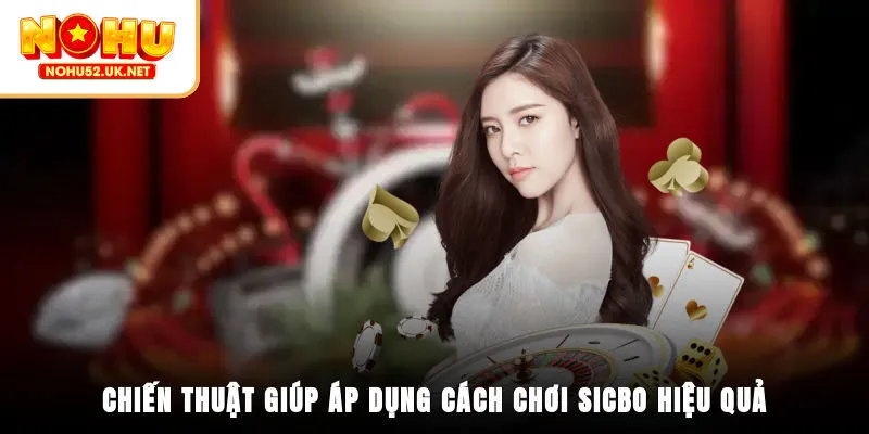 Cách chơi Sicbo hiệu quả - Hiểu đúng về các cửa cược