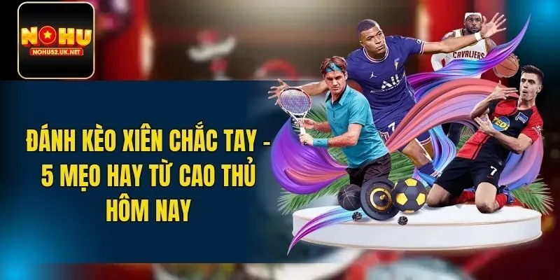 Đánh kèo xiên chắc tay