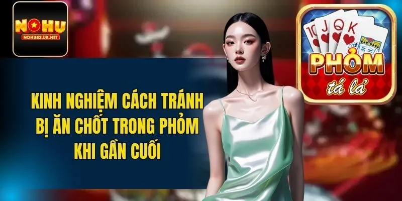 cách tránh bị ăn chốt trong phỏm