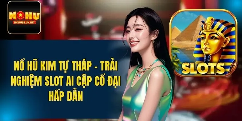 Nổ hũ Kim Tự Tháp